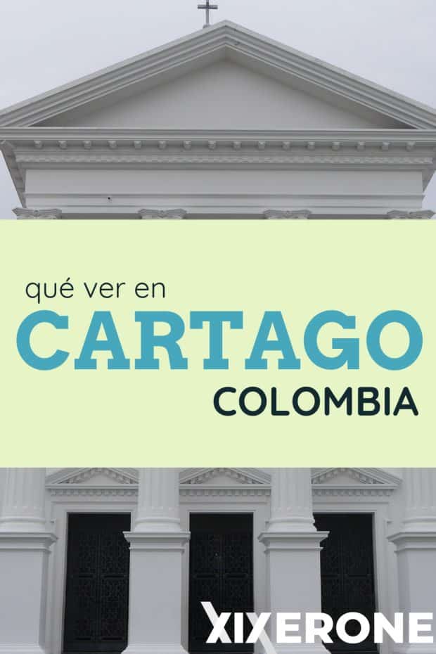 Qué ver en Cartago Colombia